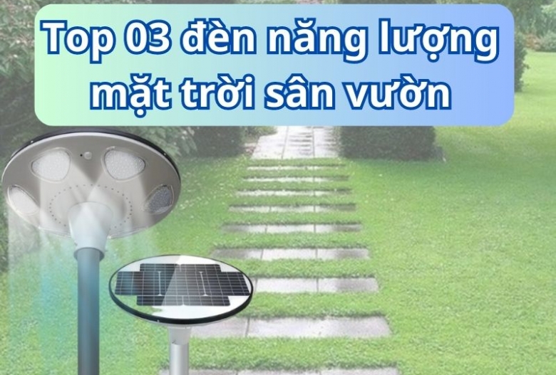 TOP 3 đèn năng lượng mặt trời cho sân vườn, biển quảng cáo.