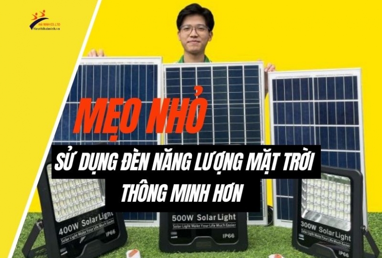 Mẹo nhỏ sử dụng đèn năng lượng mặt trời thông minh hơn