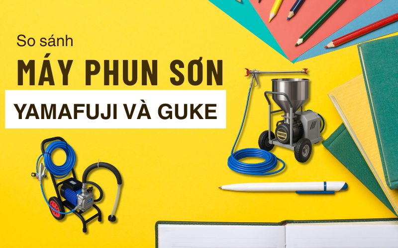 So sánh máy phun sơn công nghiệp Yamafuji và Guke