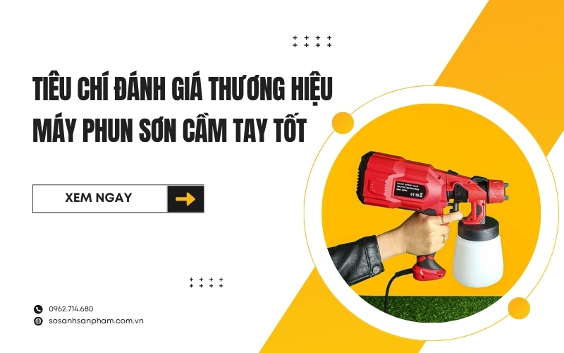 Tiêu Chí Đánh Giá Thương Hiệu Máy Phun Sơn Cầm Tay Tốt