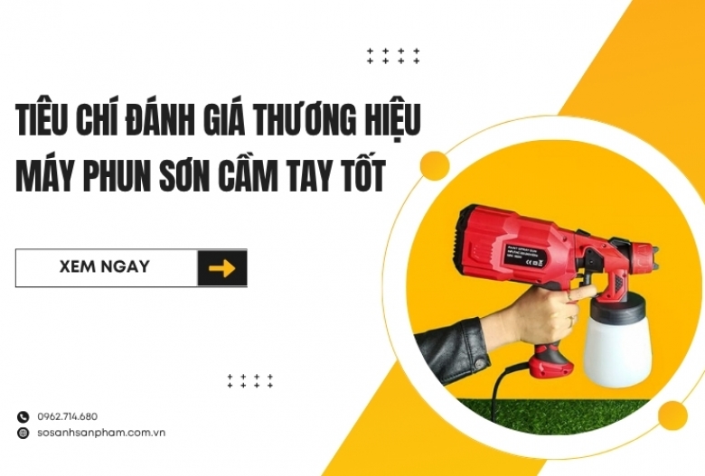 Tiêu Chí Đánh Giá Thương Hiệu Máy Phun Sơn Cầm Tay Tốt