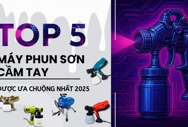 Top 5 máy phun sơn cầm tay được ưa chuộng nhất 2025