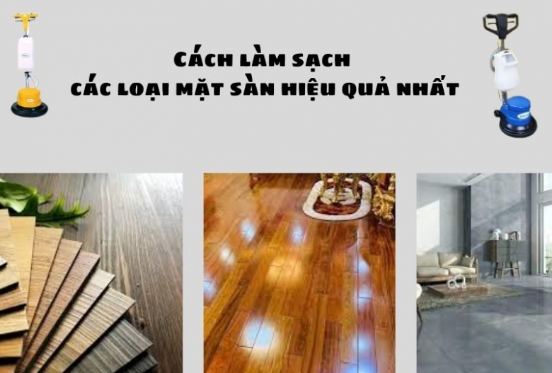 Cách làm sạch các loại mặt sàn hiệu quả nhất