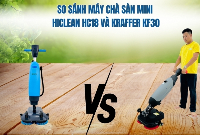 So sánh máy chà sàn mini HiClean HC18 và Kraffer KF30