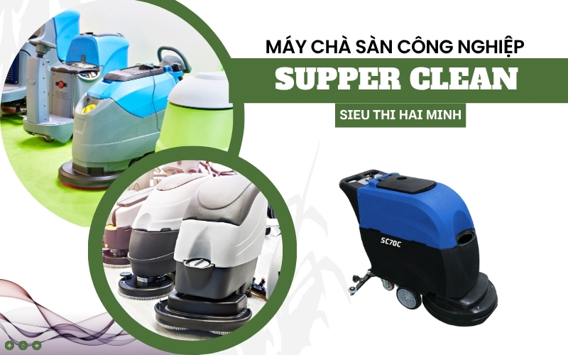 Tổng quan về máy chà sàn công nghiệp Supper Clean