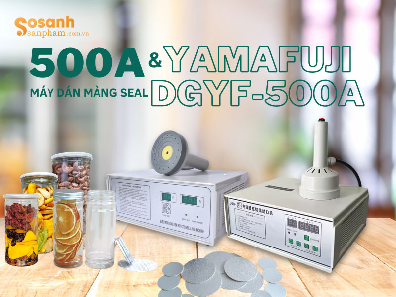 So sánh máy dán màng seal 500A và Yamafuji DGYF-500A