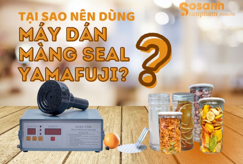 Tại sao nên dùng máy dán màng seal Yamafuji?