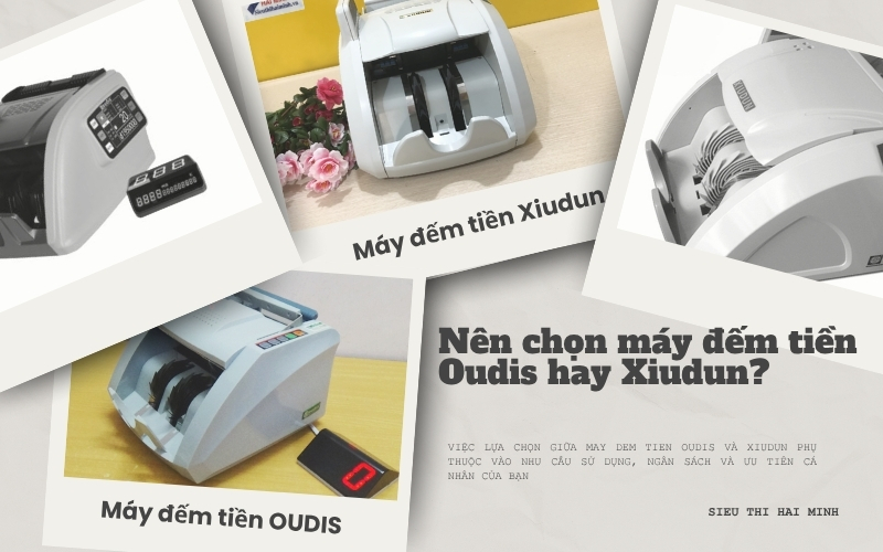 Nên chọn máy đếm tiền Oudis hay Xiudun
