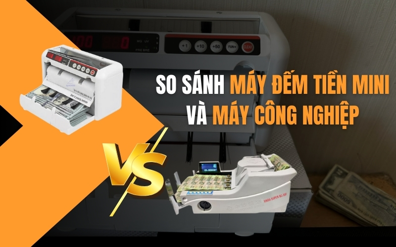 So sánh máy đếm tiền mini và máy công nghiệ