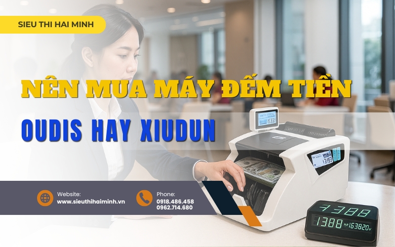 Nên mua máy đếm tiền oudis hay xiudun