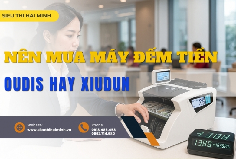 Nên mua máy đếm tiền oudis hay xiudun