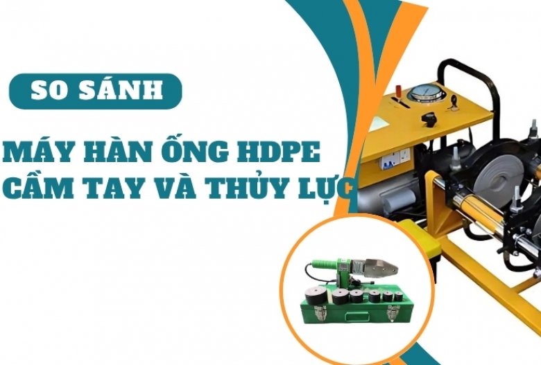 So sánh máy hàn ống HDPE cầm tay và thủy lực