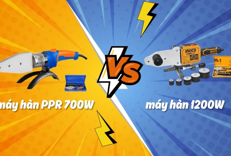 Nên chọn máy hàn nhiệt ppr 700W hay máy hàn ống nhiệt ppr 1200W?
