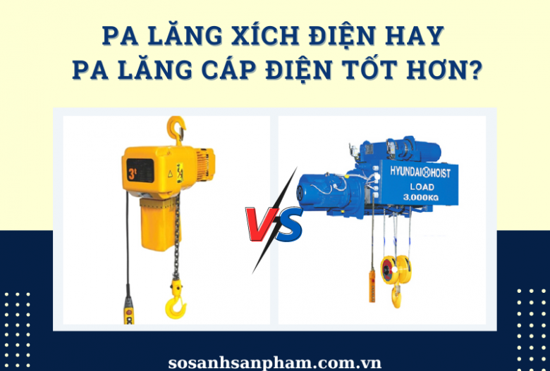 Pa Lăng Xích Điện Hay Pa Lăng Cáp Điện Tốt Hơn?