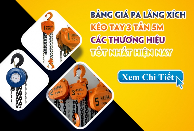 Bảng Giá Pa Lăng Xích Kéo Tay 3 Tấn 5m Các Thương Hiệu Tốt Nhất Hiện Nay