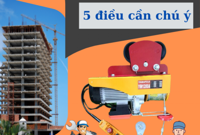 5 điều cần chú ý khi sử dụng máy tời điện mặt đất