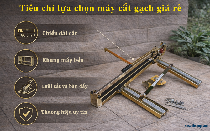 Tiêu chí lựa chọn máy cắt gạch giá rẻ