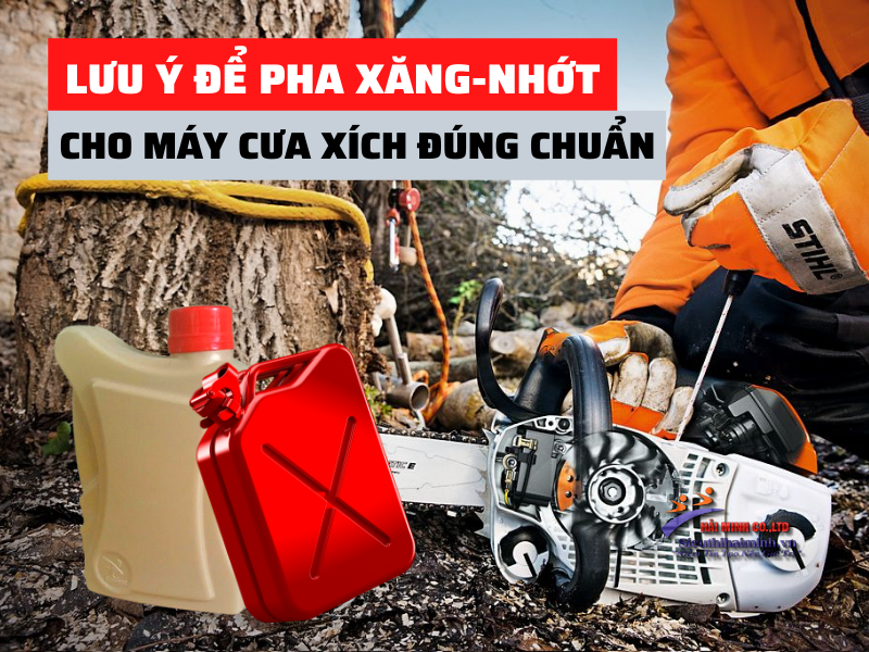 Lưu Ý Để Pha Xăng – Nhớt Cho Máy Cưa Xích Đúng Chuẩn