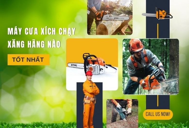 Máy cưa xích chạy xăng hãng nào tốt nhất hiện nay