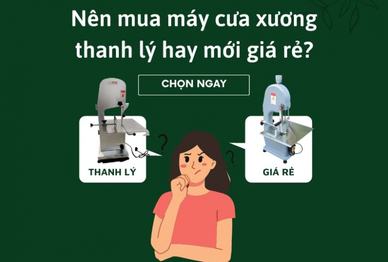 Nên mua máy cưa xương thanh lý hay máy mới giá rẻ?