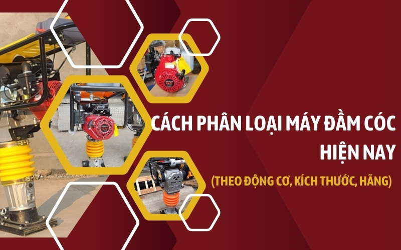 Cách phân loại máy đầm cóc hiện nay (theo động cơ, kích thước, hãng)