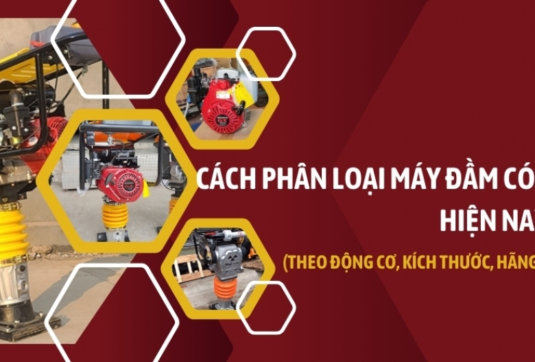 Cách phân loại máy đầm cóc hiện nay