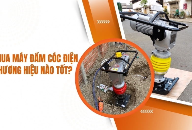Mua máy đầm cóc điện thương hiệu nào tốt?