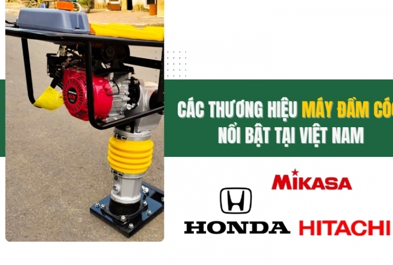 Các thương hiệu máy đầm cóc nổi bật tại Việt Nam