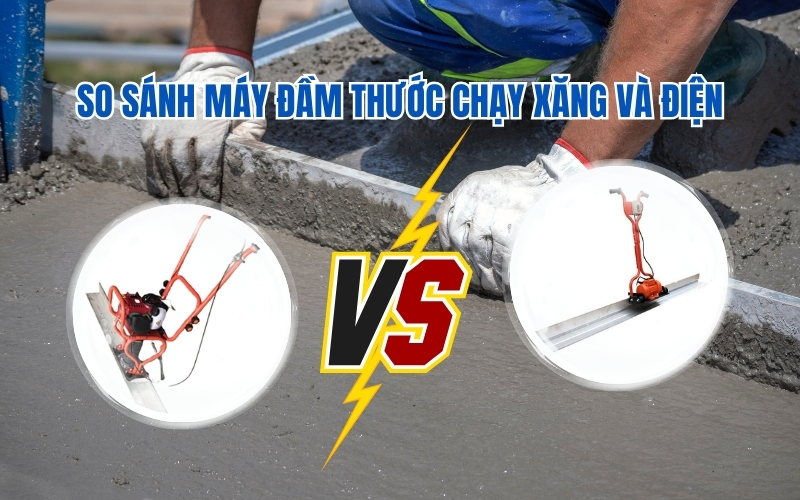 So sánh máy đầm thước chạy xăng và điện
