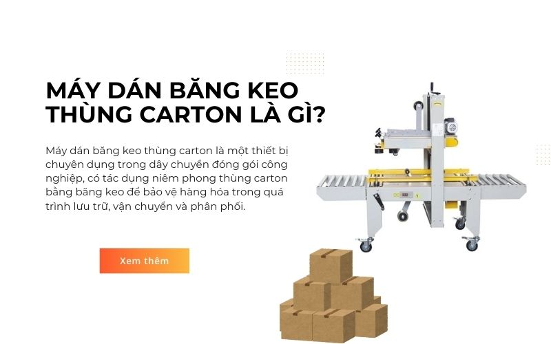 Máy dán băng keo thùng carton là gì?