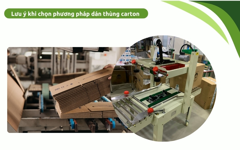 Lưu ý khi chọn phương pháp dán thùng carton