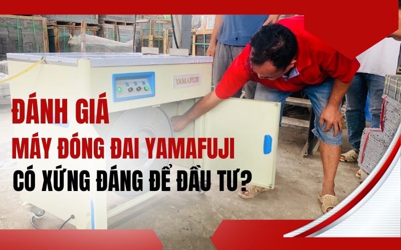 Đánh giá máy đóng đai Yamafuji – Có xứng đáng để đầu tư?