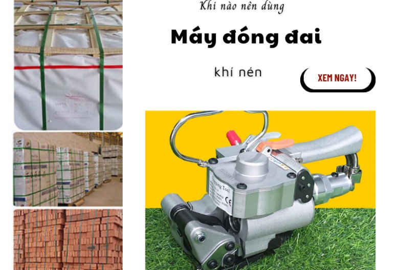 Khi nào thì nên dùng máy đóng đai cầm tay nén khí?