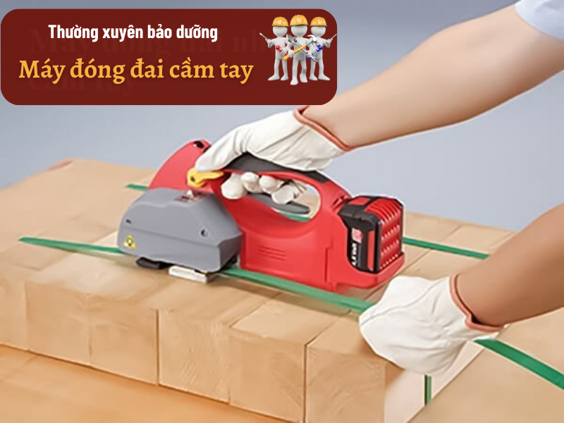 thường xuyên bảo dưỡng máy đóng đai cầm tay