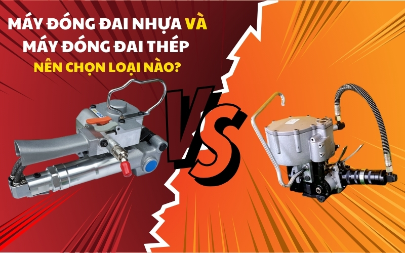 Máy đóng đai nhựa và máy đóng đai thép nên chọn loại nào?