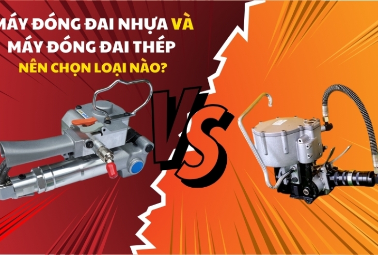 Máy đóng đai nhựa và máy đóng đai thép nên chọn loại nào?