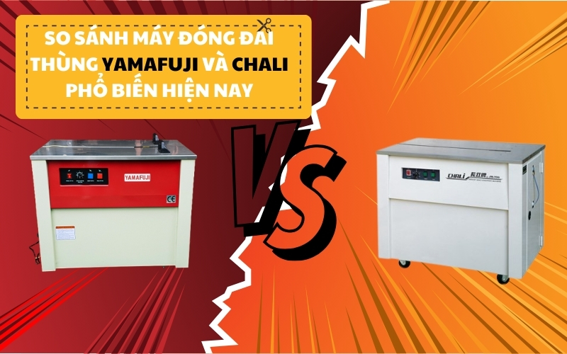 So sánh máy đóng đai thùng Yamafuji và Chali 