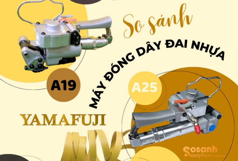 So sánh máy đóng dây đai nhựa Yamafuji A19 với A25