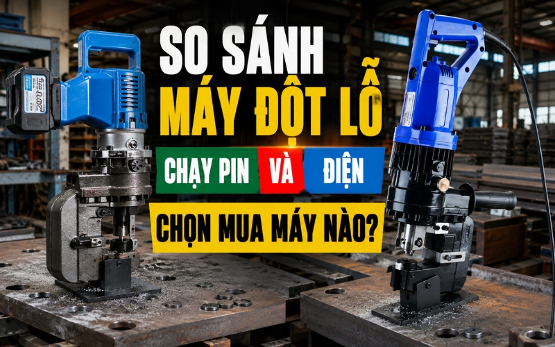 So sánh máy đột lỗ chạy pin và chạy điện