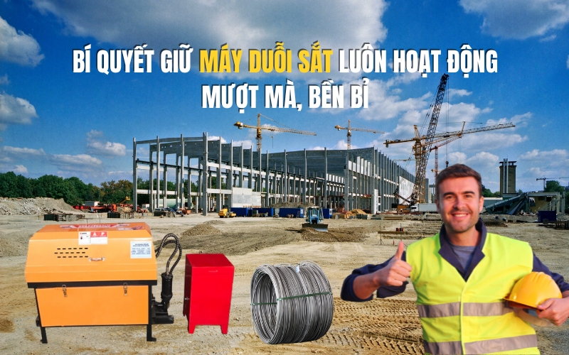 Bí Quyết Giữ Máy Duỗi Sắt Luôn Hoạt Động Mượt Mà, Bền Bỉ