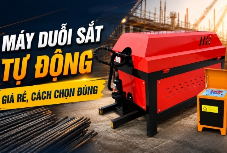 Máy duỗi sắt tự động giá rẻ, cách chọn đúng