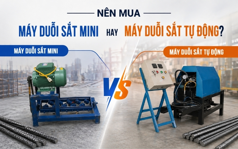 Nên mua máy duỗi sắt mini hay máy duỗi sắt tự động