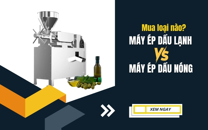 Máy ép dầu lạnh và ép dầu nóng nên chọn mua loại nào
