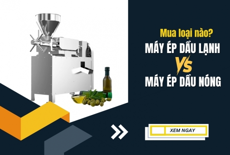 Máy ép dầu lạnh và ép dầu nóng nên chọn mua loại nào?