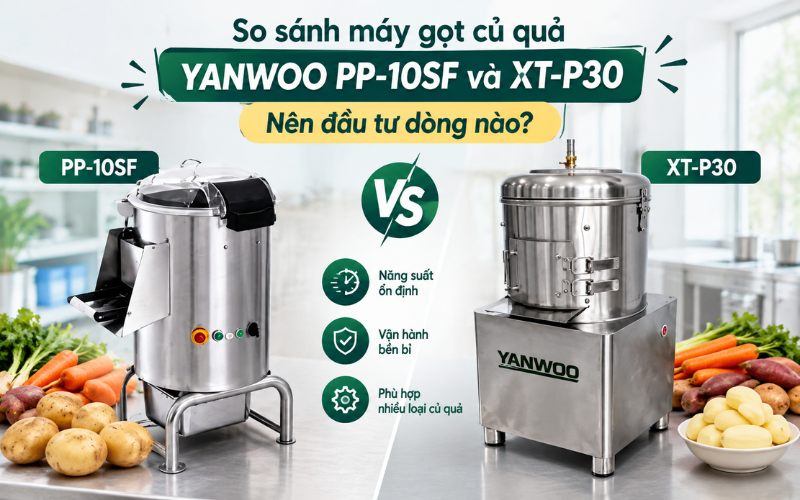 So sánh máy gọt củ quả Yanwoo PP-10SF và XT-P30
