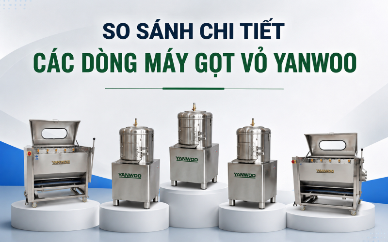 So sánh chi tiết các dòng máy gọt vỏ Yanwoo