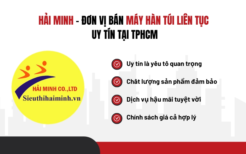 Hải Minh – Đơn vị bán máy hàn túi liên tục uy tín tại TPHCM