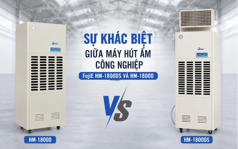 Sự Khác Biệt Giữa Máy Hút Ẩm Công Nghiệp FujiE HM-1800DS Và HM-1800D