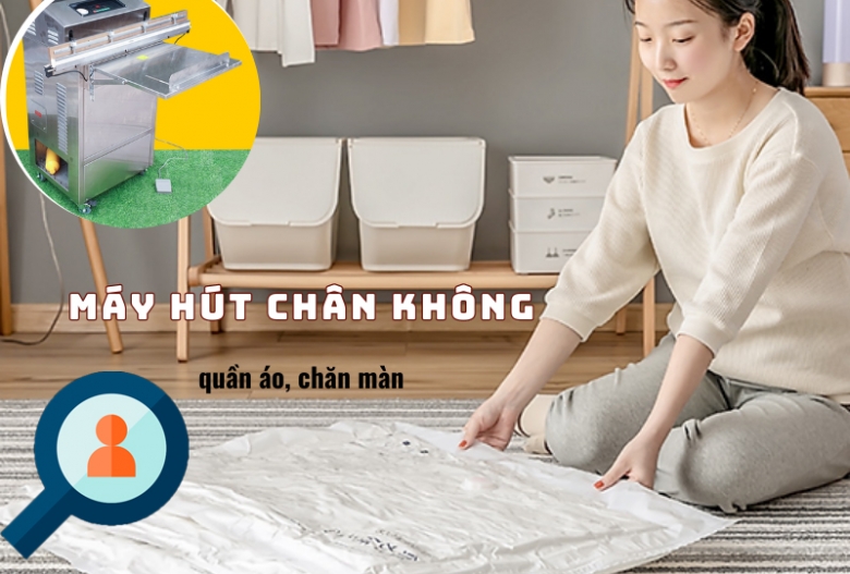 Đóng gói chăn, gối, quần áo cần máy hút chân không nào