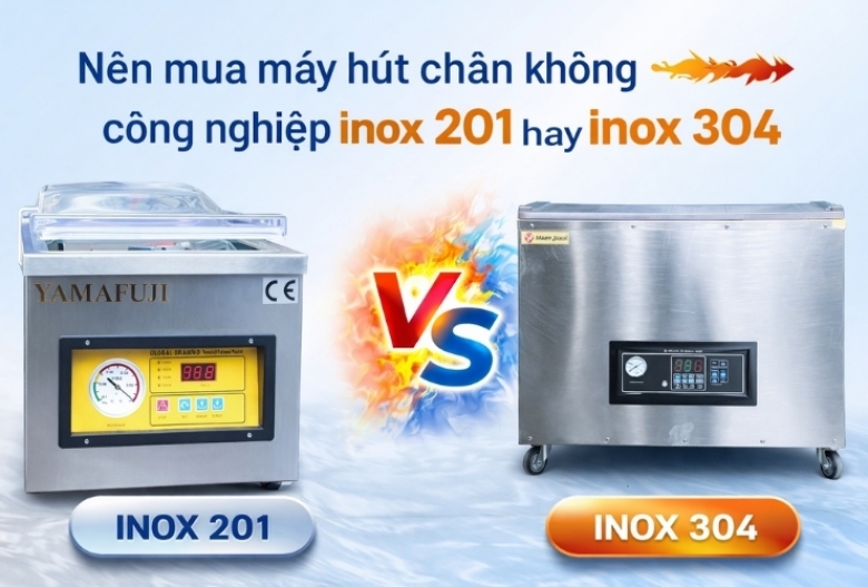 Nên mua máy hút chân không công nghiệp inox 201 hay inox 304